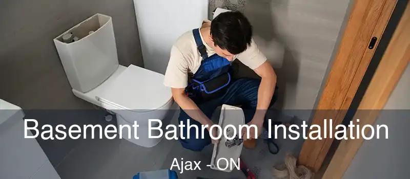 Basement Bathroom Installation Ajax - ON