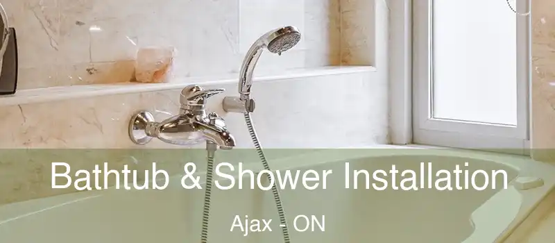 Bathtub & Shower Installation Ajax - ON