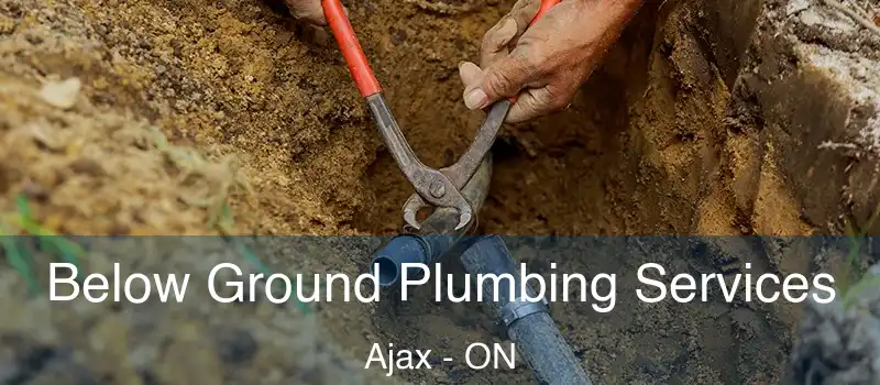  Below Ground Plumbing Services Ajax - ON