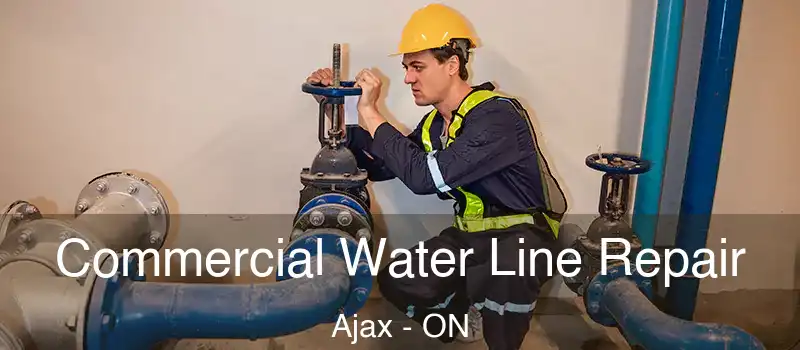 Commercial Water Line Repair Ajax - ON