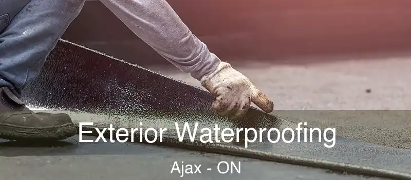 Exterior Waterproofing Ajax - ON