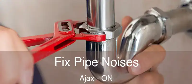 Fix Pipe Noises Ajax - ON