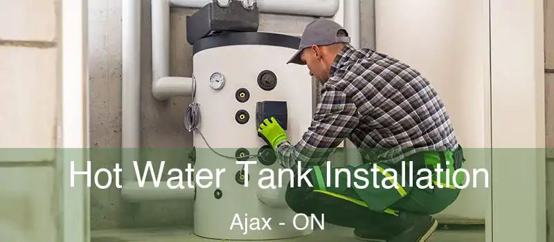 Hot Water Tank Installation Ajax - ON