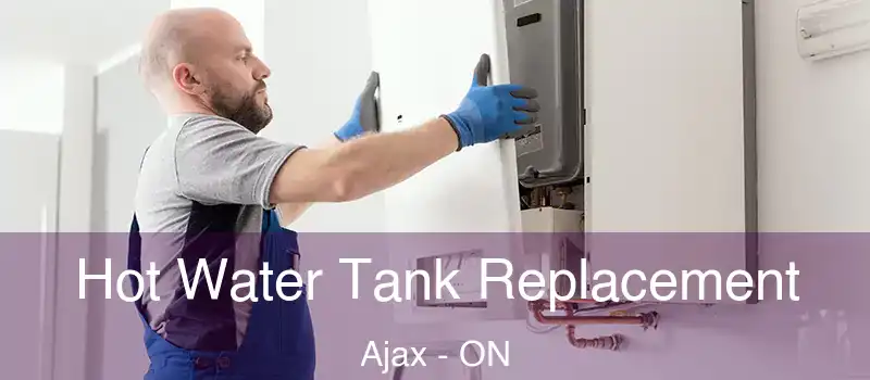  Hot Water Tank Replacement Ajax - ON