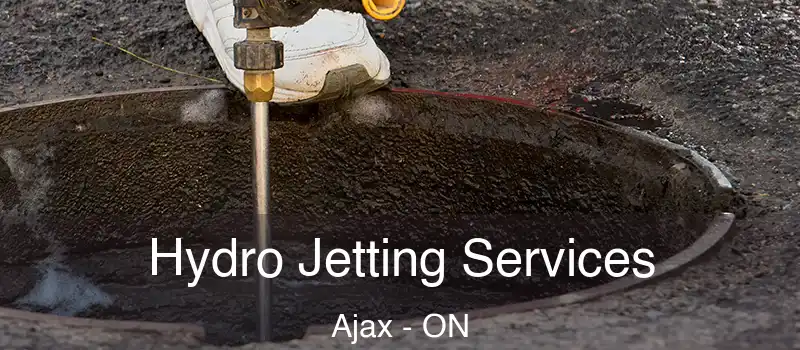 Hydro Jetting Services Ajax - ON