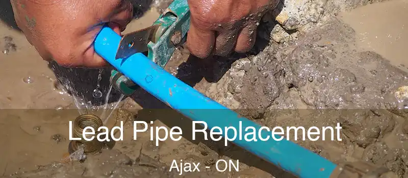  Lead Pipe Replacement Ajax - ON