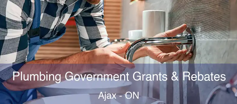  Plumbing Government Grants & Rebates Ajax - ON