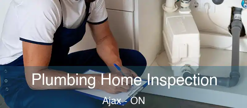 Plumbing Home Inspection Ajax - ON
