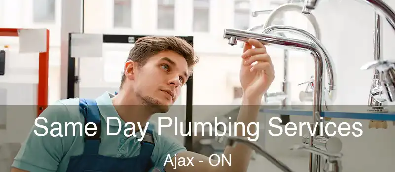 Same Day Plumbing Services Ajax - ON