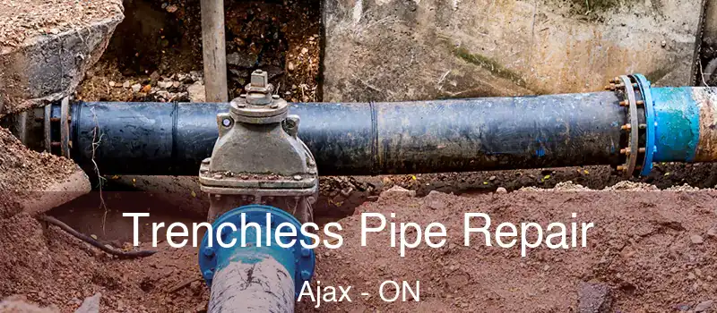 Trenchless Pipe Repair Ajax - ON