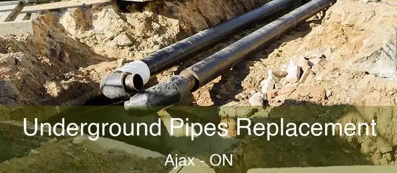 Underground Pipes Replacement Ajax - ON