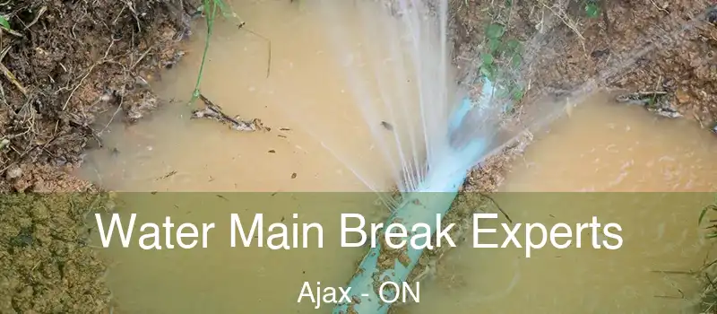 Water Main Break Experts Ajax - ON